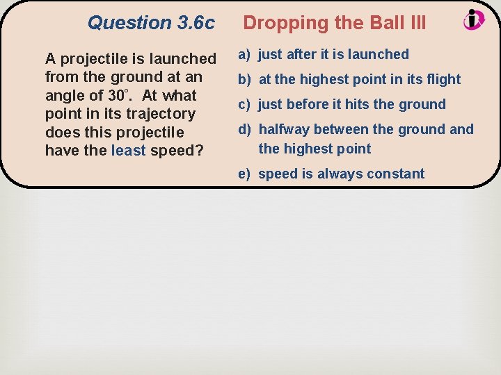 Question 3. 6 c A projectile is launched from the ground at an angle