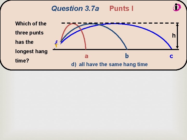 Question 3. 7 a Punts I Which of the three punts has the longest