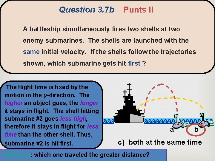 Question 3. 7 b Punts II A battleship simultaneously fires two shells at two