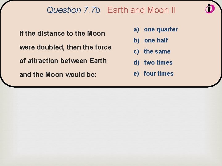 Question 7. 7 b Earth and Moon II If the distance to the Moon