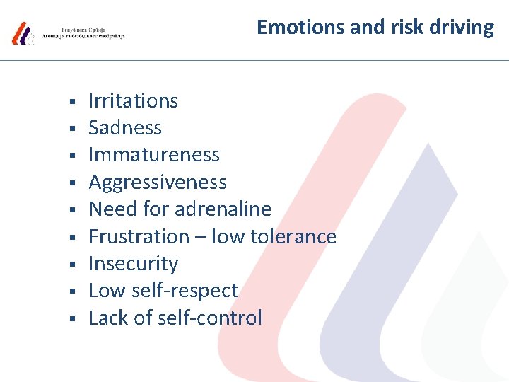 Emotions and risk driving § § § § § Irritations Sadness Immatureness Aggressiveness Need