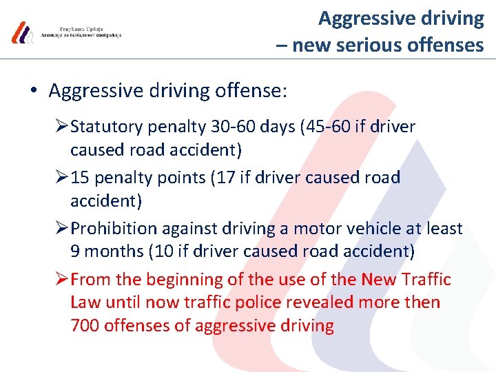 Aggressive driving – new serious offenses • Aggressive driving offense: ØStatutory penalty 30 -60