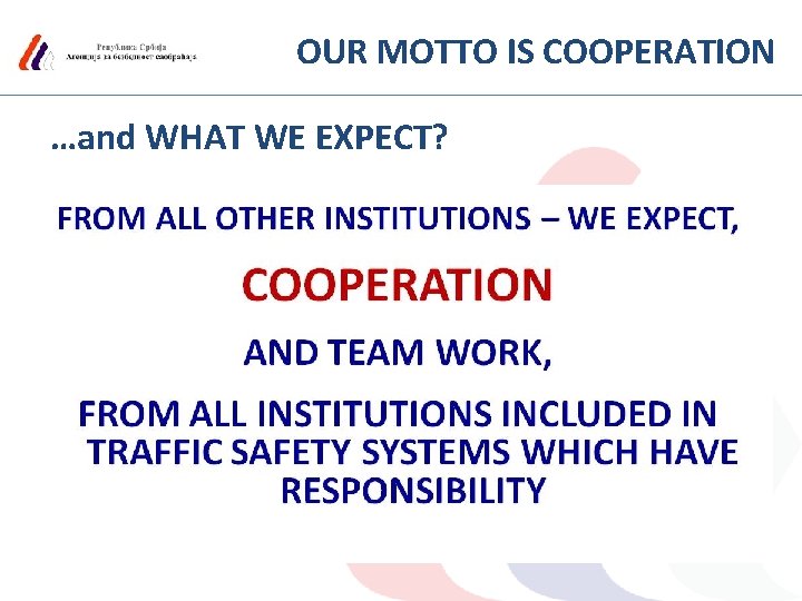 OUR MOTTO IS COOPERATION …and WHAT WE EXPECT? 