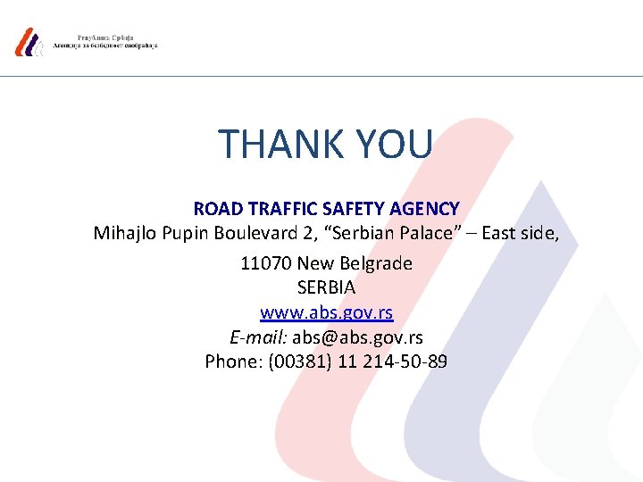 THANK YOU ROAD TRAFFIC SAFETY AGENCY Mihajlo Pupin Boulevard 2, “Serbian Palace” – East