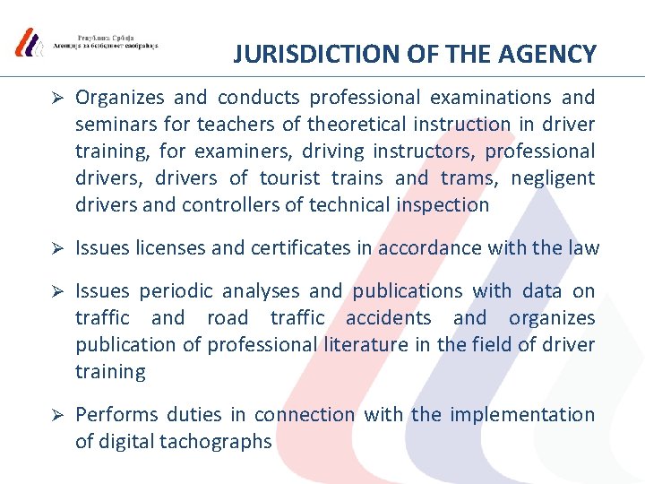 JURISDICTION OF THE AGENCY Ø Organizes and conducts professional examinations and seminars for teachers