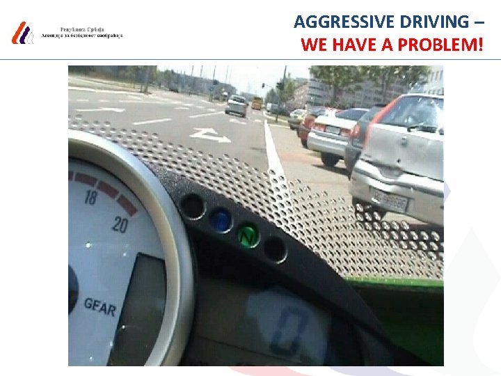 AGGRESSIVE DRIVING – WE HAVE A PROBLEM! 