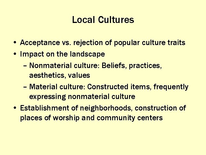 Local Cultures • Acceptance vs. rejection of popular culture traits • Impact on the