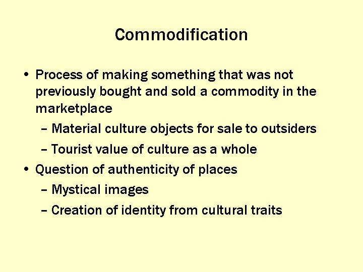 Commodification • Process of making something that was not previously bought and sold a