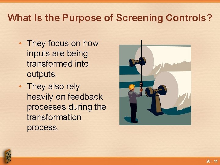 What Is the Purpose of Screening Controls? • They focus on how inputs are