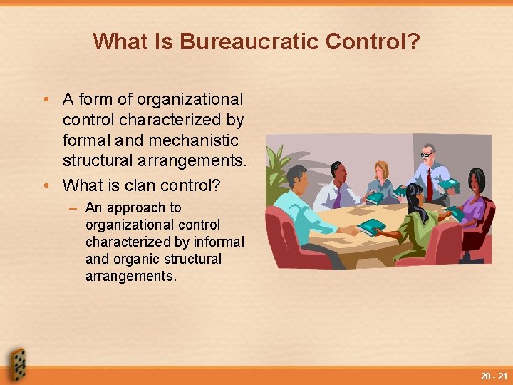 What Is Bureaucratic Control? • A form of organizational control characterized by formal and