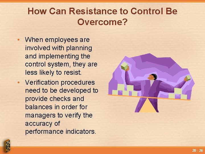 How Can Resistance to Control Be Overcome? • When employees are involved with planning