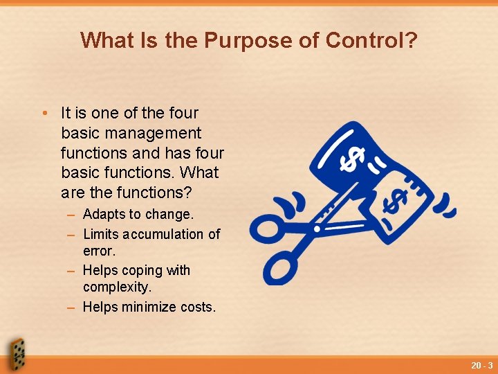 What Is the Purpose of Control? • It is one of the four basic