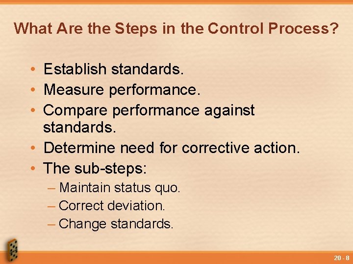What Are the Steps in the Control Process? • Establish standards. • Measure performance.