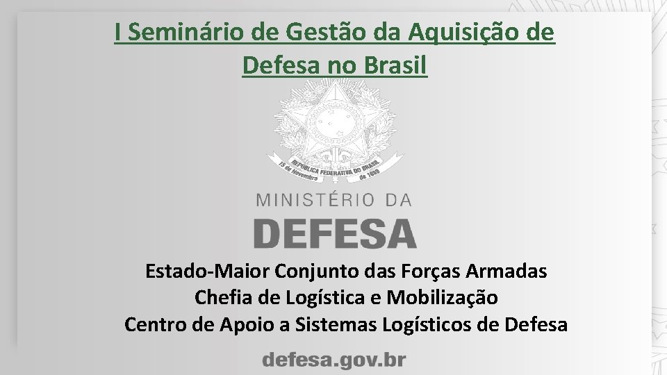 I Seminário de Gestão da Aquisição de Defesa no Brasil Estado-Maior Conjunto das Forças