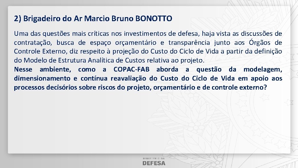 2) Brigadeiro do Ar Marcio Bruno BONOTTO Uma das questões mais críticas nos investimentos