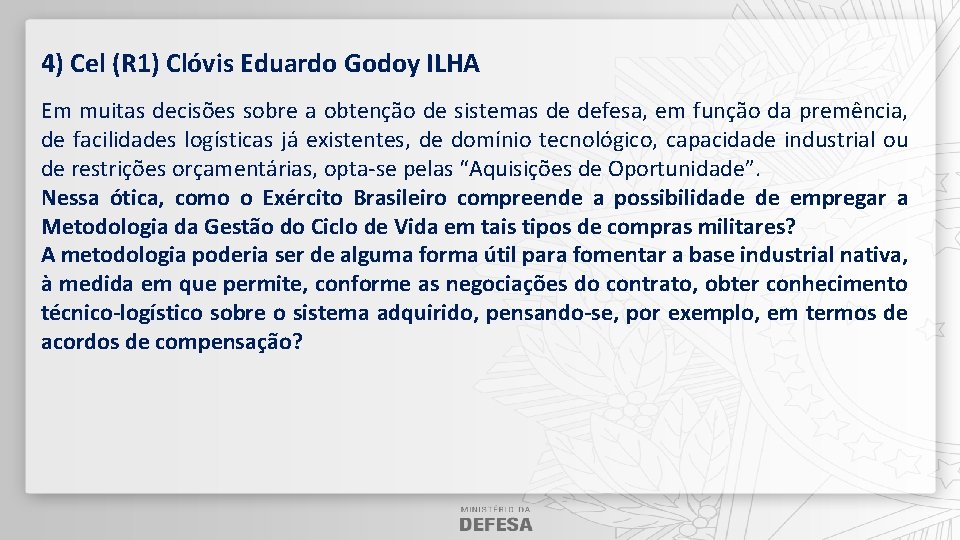 4) Cel (R 1) Clóvis Eduardo Godoy ILHA Em muitas decisões sobre a obtenção