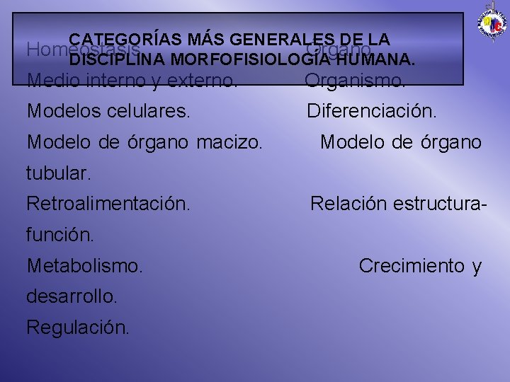 CATEGORÍAS MÁS GENERALES DE LA Homeostasis. Órgano. DISCIPLINA MORFOFISIOLOGÍA HUMANA. Medio interno y externo.
