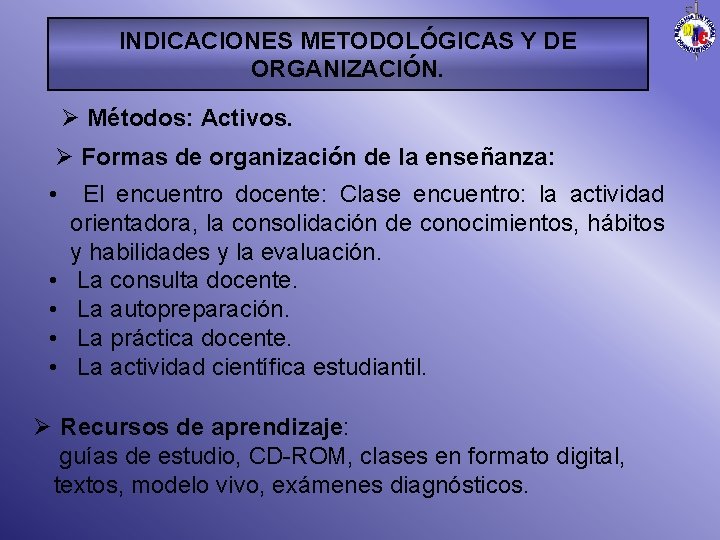 INDICACIONES METODOLÓGICAS Y DE ORGANIZACIÓN. Ø Métodos: Activos. Ø Formas de organización de la