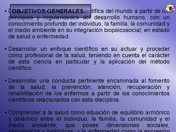  • Desarrollar una. GENERALES. concepción científica del mundo a partir de los OBJETIVOS