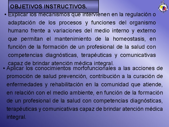 OBJETIVOS INSTRUCTIVOS. • Explicar los mecanismos que intervienen en la regulación o adaptación de