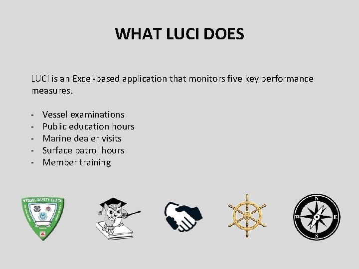 WHAT LUCI DOES LUCI is an Excel-based application that monitors five key performance measures.
