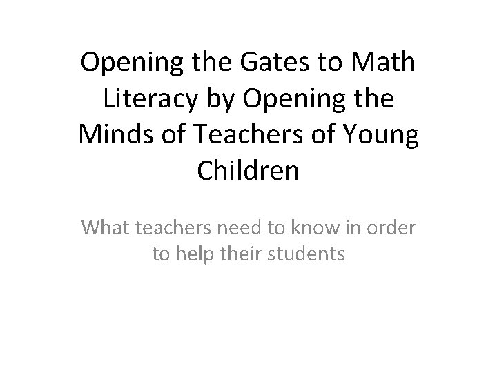Opening the Gates to Math Literacy by Opening the Minds of Teachers of Young