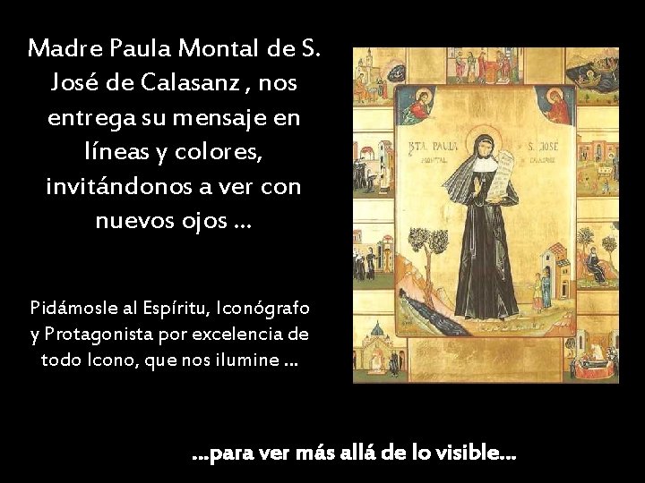 Madre Paula Montal de S. José de Calasanz , nos entrega su mensaje en