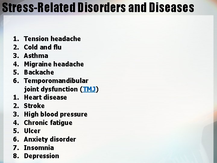 Stress-Related Disorders and Diseases 1. 2. 3. 4. 5. 6. 7. 8. Tension headache