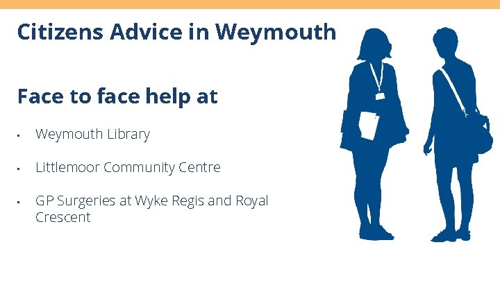 Citizens Advice in Weymouth Face to face help at • Weymouth Library • Littlemoor