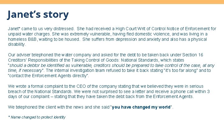 Janet’s story Janet* came to us very distressed. She had received a High Court