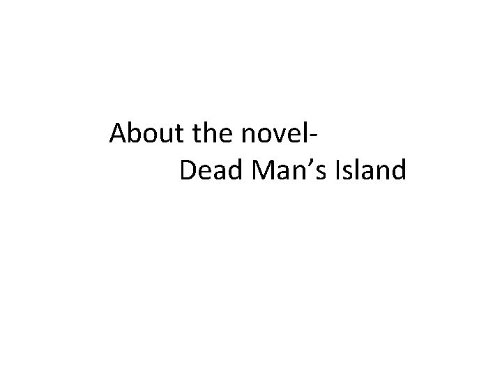 About the novel. Dead Man’s Island 