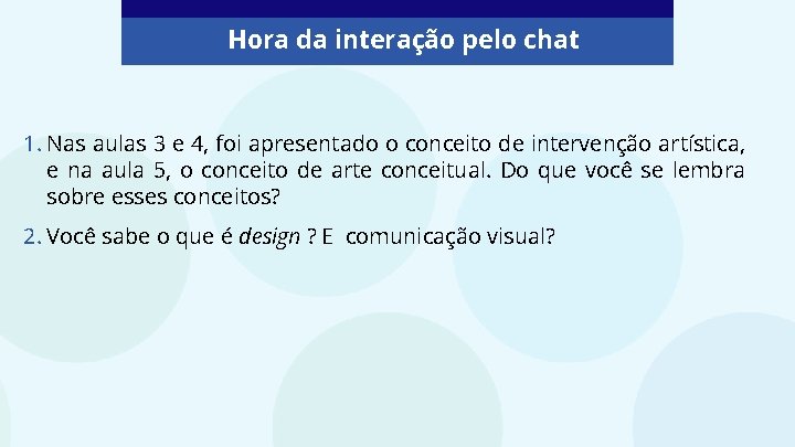 Hora da interação pelo chat 1. Nas aulas 3 e 4, foi apresentado o