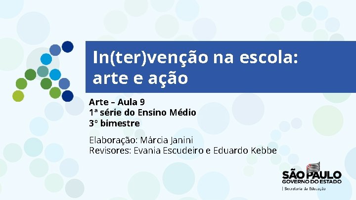 In(ter)venção na escola: arte e ação Arte – Aula 9 1ª série do Ensino