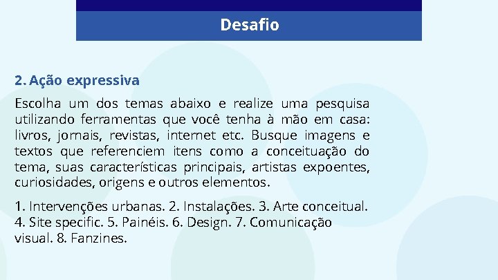 Desafio 2. Ação expressiva Escolha um dos temas abaixo e realize uma pesquisa utilizando