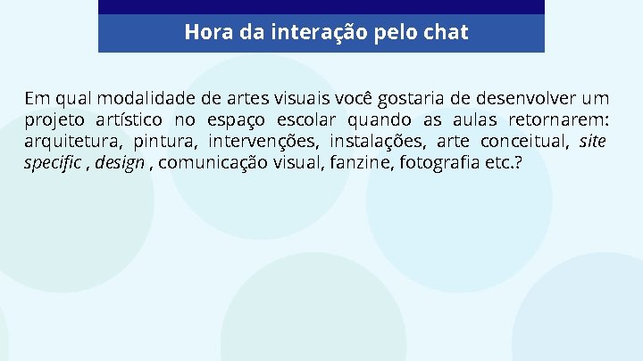 Hora da interação pelo chat Em qual modalidade de artes visuais você gostaria de