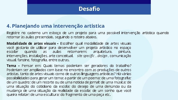 Desafio 4. Planejando uma intervenção artística Registre no caderno um esboço de um projeto