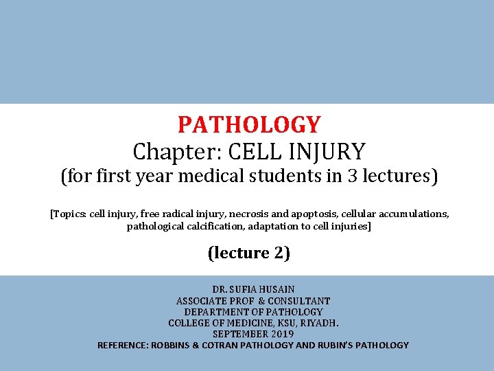 PATHOLOGY Chapter: CELL INJURY (for first year medical students in 3 lectures) [Topics: cell