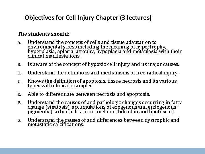 Objectives for Cell Injury Chapter (3 lectures) The students should: A. Understand the concept
