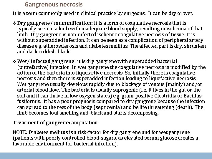 Gangrenous necrosis It is a term commonly used in clinical practice by surgeons. It