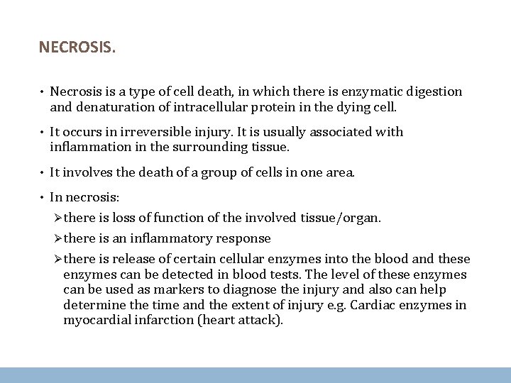 NECROSIS. • Necrosis is a type of cell death, in which there is enzymatic