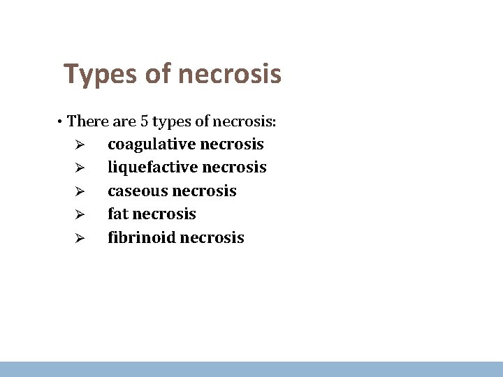 Types of necrosis • There are 5 types of necrosis: Ø coagulative necrosis Ø