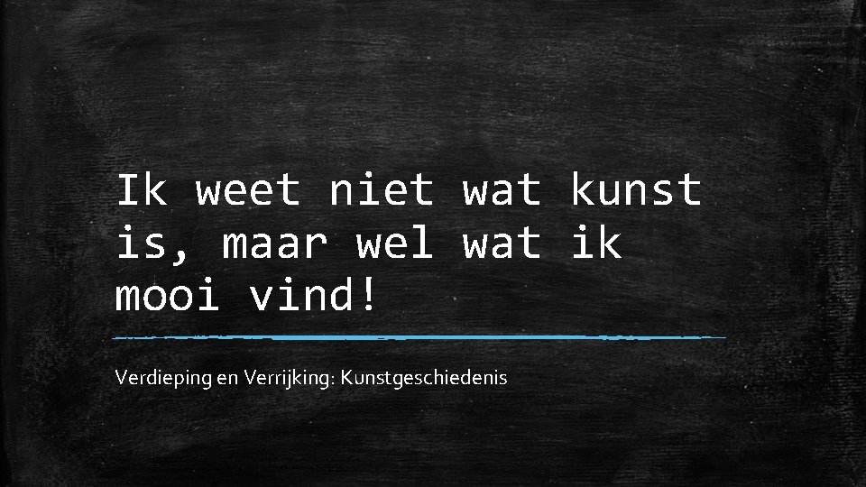 Ik weet niet wat kunst is, maar wel wat ik mooi vind! Verdieping en Ik weet niet wat kunst is, maar wel wat ik mooi vind! Verdieping en