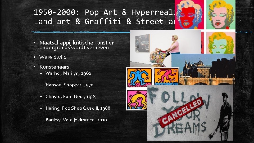 1950 -2000: Pop Art & Hyperrealisme & Land art & Graffiti & Street art 1950 -2000: Pop Art & Hyperrealisme & Land art & Graffiti & Street art