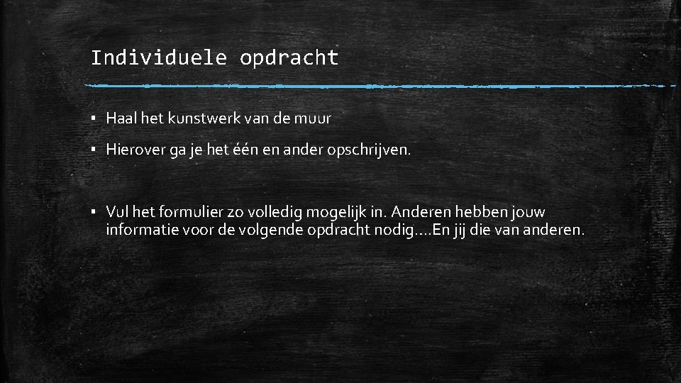 Individuele opdracht ▪ Haal het kunstwerk van de muur ▪ Hierover ga je het Individuele opdracht ▪ Haal het kunstwerk van de muur ▪ Hierover ga je het