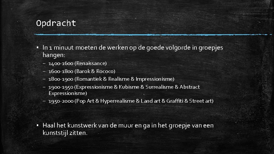 Opdracht ▪ In 1 minuut moeten de werken op de goede volgorde in groepjes Opdracht ▪ In 1 minuut moeten de werken op de goede volgorde in groepjes