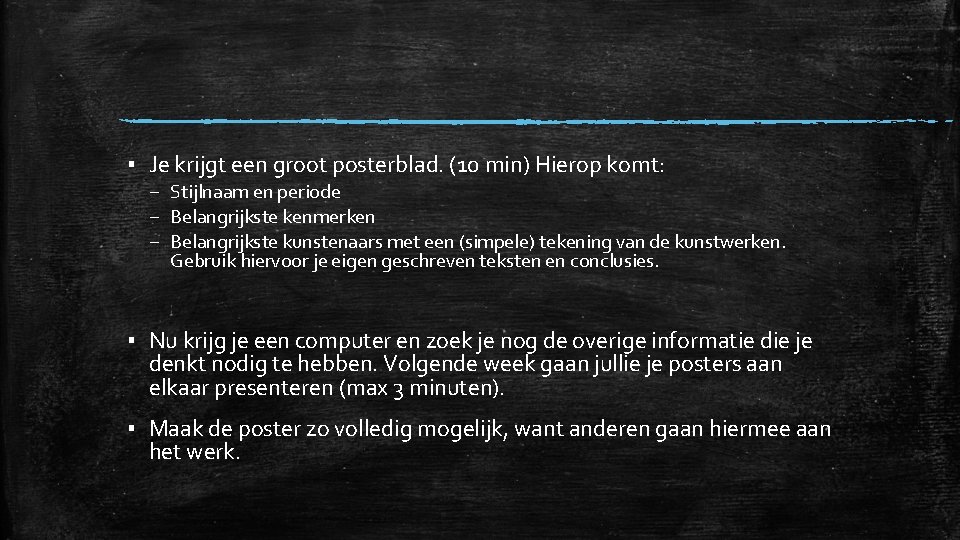 ▪ Je krijgt een groot posterblad. (10 min) Hierop komt: – Stijlnaam en periode ▪ Je krijgt een groot posterblad. (10 min) Hierop komt: – Stijlnaam en periode