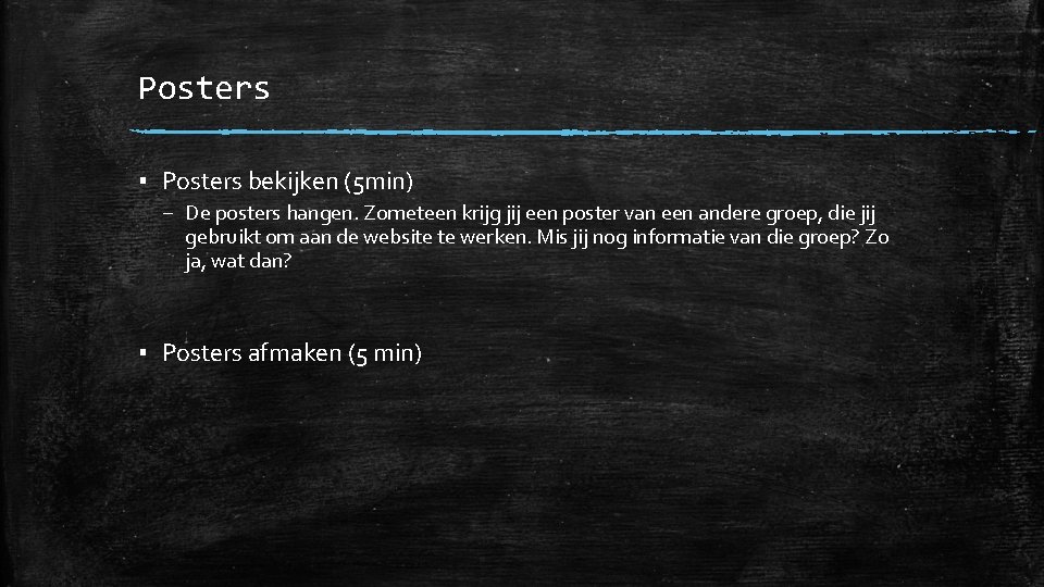 Posters ▪ Posters bekijken (5 min) – De posters hangen. Zometeen krijg jij een Posters ▪ Posters bekijken (5 min) – De posters hangen. Zometeen krijg jij een