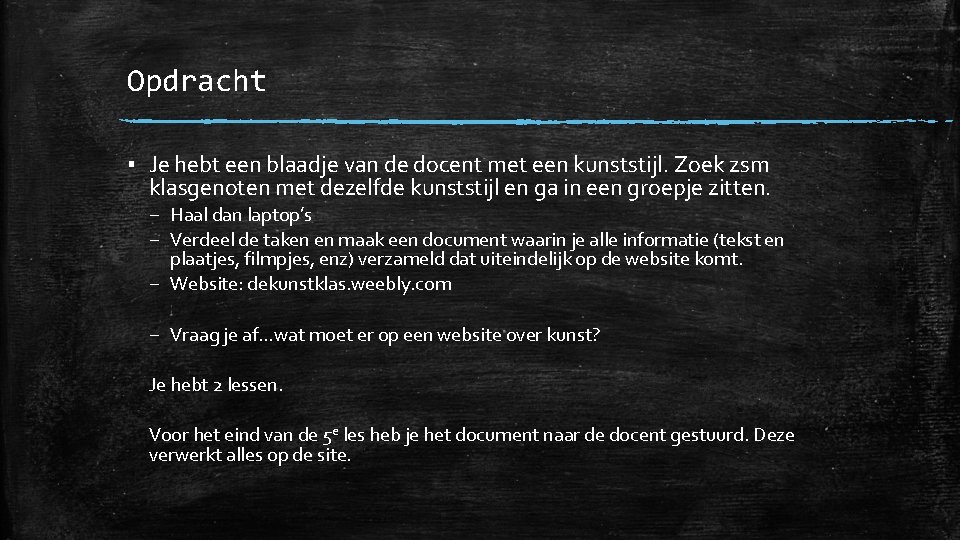Opdracht ▪ Je hebt een blaadje van de docent met een kunststijl. Zoek zsm Opdracht ▪ Je hebt een blaadje van de docent met een kunststijl. Zoek zsm