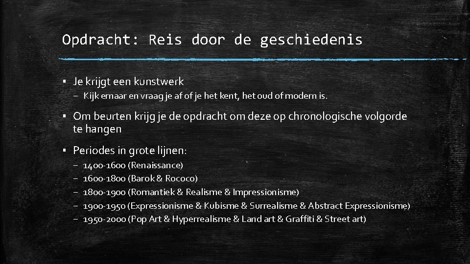 Opdracht: Reis door de geschiedenis ▪ Je krijgt een kunstwerk – Kijk ernaar en Opdracht: Reis door de geschiedenis ▪ Je krijgt een kunstwerk – Kijk ernaar en