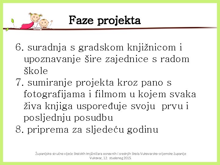 Faze projekta 6. suradnja s gradskom knjižnicom i upoznavanje šire zajednice s radom škole